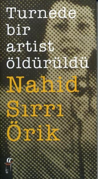 Turnede Bir Artist Öldürüldü - Nahid Sırrı Örik - Oğlak Yayıncılık