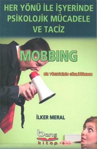 Her Yönü ile İşyerinde Psikolojik Mücadele ve Taciz - İlker Meral - Barış Platin