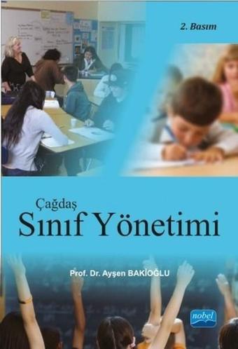 Çağdaş Sınıf Yönetimi - Ayşen Bakioğlu - Nobel Akademik Yayıncılık