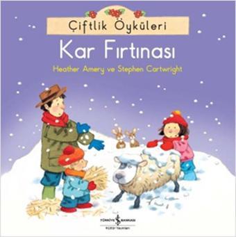 Çiftlik Öyküleri - Kar Fırtınası - Heather Amery - İş Bankası Kültür Yayınları