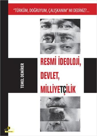 Türküm Doğruyum Çalışkanım mı Dediniz?...Resmi İdeoloji Devlet Milliyetçilik - Temel Demirer - Ütopya Yayınevi