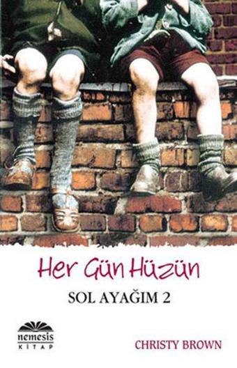 Her Gün Hüzün - Sol ayağım 2 - Christy Brown - Nemesis Kitap Yayınevi