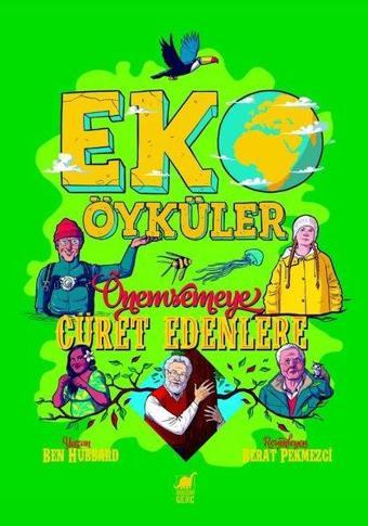 Eko Öyküler - Önemsemeye Cüret Edenlere - Ben Hubbard - Dinozor Genç