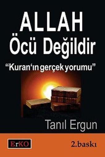 Allah Öcü Değildir-''Kur''an Gerçek Yorumu'' - Tanıl Ergun - Erko