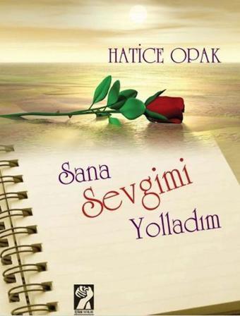 Sana Sevgimi Yolladım - Hatice Opak - İştirak Yayınları