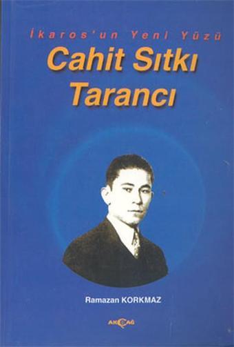 İkaros'un Yeni Yüzü Cahit Sıtkı Tarancı - Ramazan Korkmaz - Akçağ Yayınları