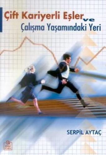 Çift Kariyerli Eşler ve Çalışma Yaşamındaki Yeri - Serpil Aytaç - Ezgi Kitabevi Yayınları