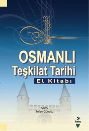 Osmanlı Teşkilat Tarihi - Abdullah Demir - Grafiker Yayınları