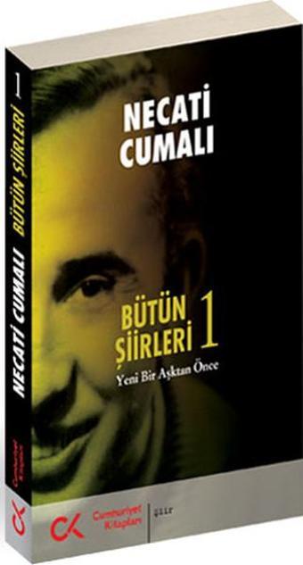 Bütün Şiirleri 1 - Necati Cumalı - Cumhuriyet Kitapları