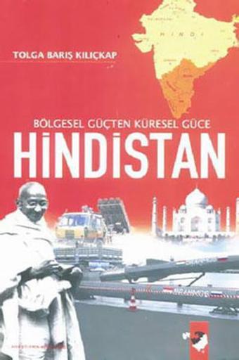 Hindistan - Bölgesel Güçten Küresel Güce - Tolga Barış Kılıçkap - IQ Kültür Sanat Yayıncılık