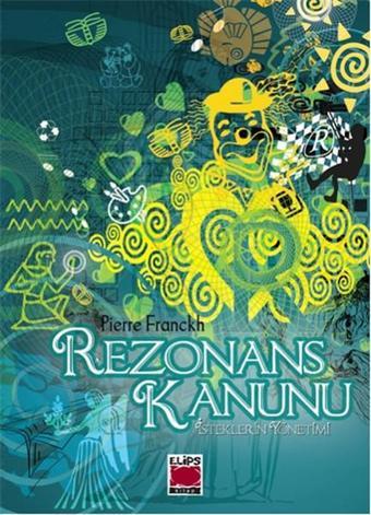 Rezonans Kanunu İsteklerin Yönetimi - Pierre Franckh - Elips Kitapları