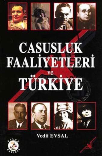 Casusluk Faaliyetleri ve Türkiye - Vedii Evsal - Bilge Karınca Yayınları