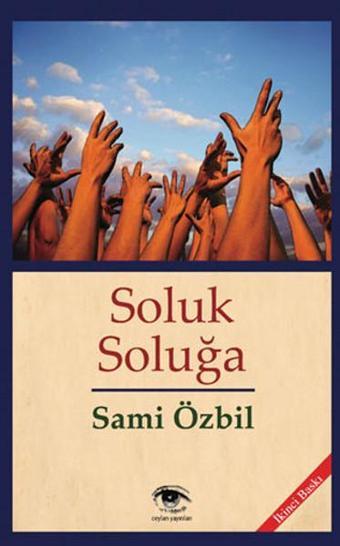 Soluk Soluğa - Sami Özbil - Ceylan Yayıncılık