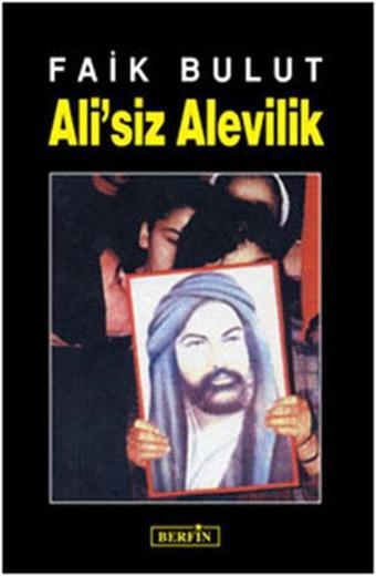 Ali'siz Alevilik - Faik Bulut - Berfin Yayınları