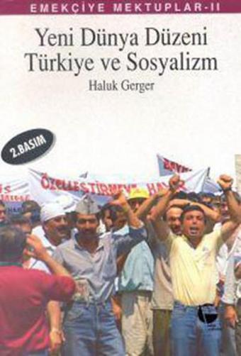 Emekçiye Mektuplar 2 - Yeni Dünya Düzeni Türkiye ve Sosyalizm - Haluk Gerger - Belge Yayınları