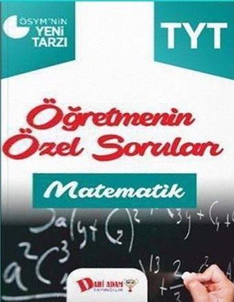 TYT Matematik Öğretmenin Özel Soruları - Kolektif  - Dahi Adam Yayıncılık