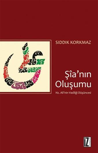 Şia'nın Oluşumu - Sıddık Korkmaz - İz Yayıncılık