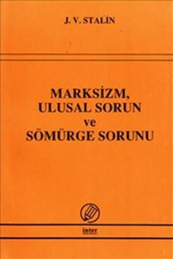 Marksizm Ulusal Sorun ve Sömürge Sorunu - Josef Vissaryonoviç Çugaşvili Stalin - İnter Yayınevi
