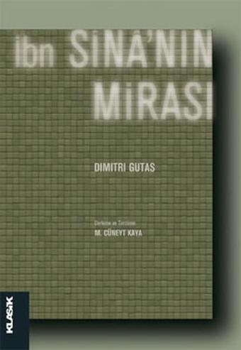 İbn Sina'nın Mirası - Dimitri Gutas - Klasik Yayınları