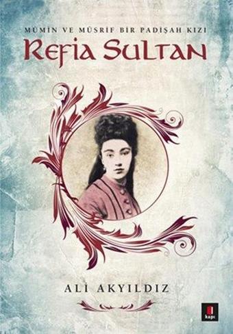 Refia Sultan - Ali Akyıldız - Kapı Yayınları