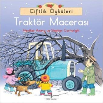 Çiftlik Öyküleri - Traktör Macerası - Heather Amery - İş Bankası Kültür Yayınları