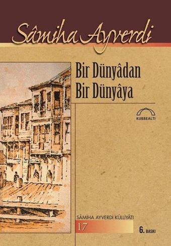 Bir Dünyadan Bir Dünyaya - Kubbealtı Neşriyatı