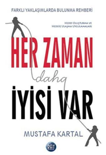 Her Zaman Daha İyisi Var - Mustafa Kartal - Ray Yayıncılık