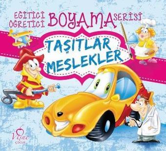 Eğitici Öğretici Boyama Serisi - Taşıtlar Meslekler - Kolektif  - Vişne Çocuk