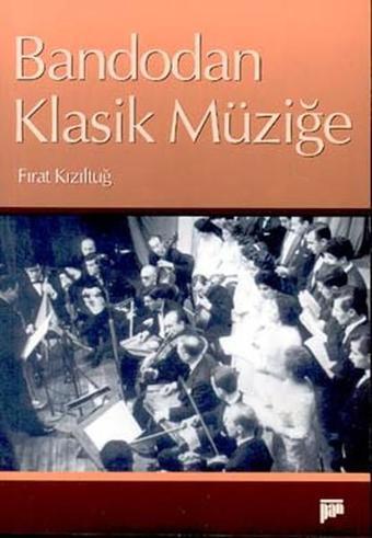 Bandodan Klasik Müziğe - Fırat Kızıltuğ - Pan Yayıncılık