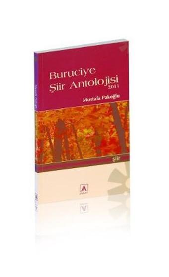 Buruciye Şiir Antolojisi 2011 - Mustafa Pakoğlu - Asitan Kitap