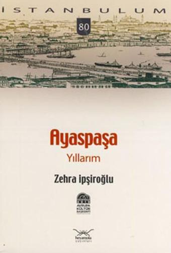 Ayaspaşa Yıllarım - Zehra İpşiroğlu - Heyamola Yayınları