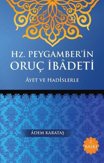 Hz. Peygamberin Oruç İbadeti - Adem Karataş - Kitapmatik Yayınları