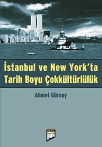 İstanbul ve Newyork'ta Tarih Boyu Çokkültürlülük - Ahmet Gürsoy - Pan Yayıncılık