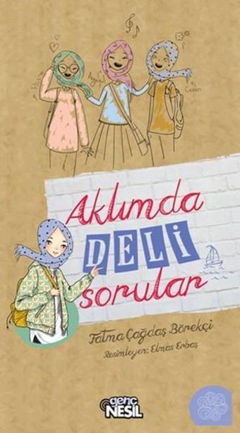 Aklımda Deli Sorular - Çağdaş Börekçi - Genç Nesil