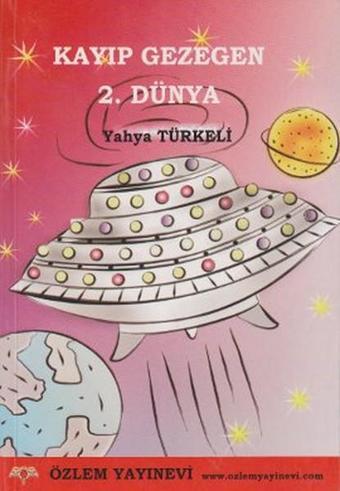 Kayıp Gezegen 2. Dünya - Yahya Türkeli - Özlem Yayınevi