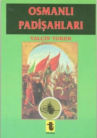 Osmanlı Padişahları - Yalçın Toker - Toker Yayınları