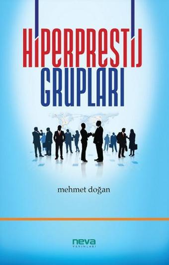 Hiperprestij Grupları - Mehmet Doğan - Neva Yayınları