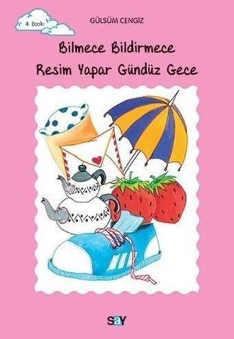 Bilmece Bildirmece Resim Yapar Gündüz Gece - Gülsüm Cengiz - Say Çocuk