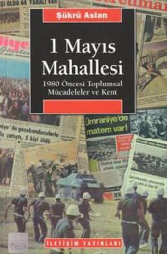 1 Mayıs Mahallesi - Şükrü Aslan - İletişim Yayınları