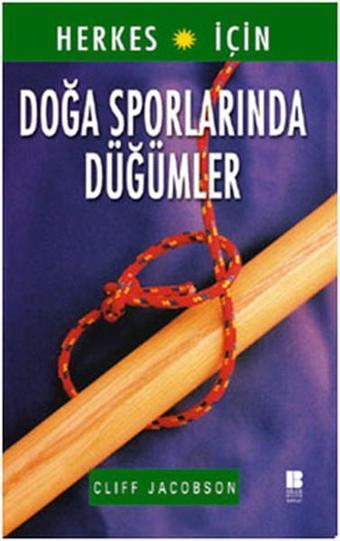 Doğa Sporlarından Düğümler - Cliff Jacobson - Bilge Kültür Sanat