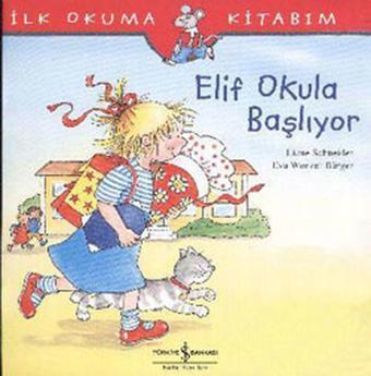 Elif Okula Başlıyor - Liane Schneider - İş Bankası Kültür Yayınları