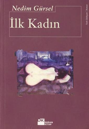 İlk Kadın - Nedim Gürsel - Doğan Kitap