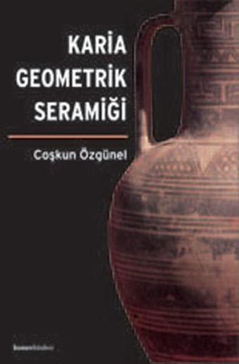 Karia Geometrik Seramiği - Coşkun Özgünel - Homer Kitabevi