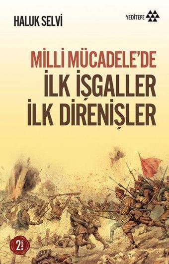İlk İşgaller İlk Direnişler - Haluk Selvi - Yeditepe Yayınevi