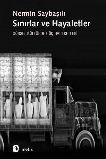 Sınırlar ve Hayaletler - Nermin Saybaşılı - Metis Yayınları