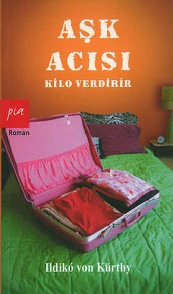 Aşk Acısı Kilo Verdirir - Ildiko Von Kürthy - Pia