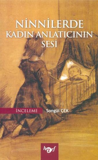 Ninnilerde Kadın Anlatıcının Sesi - Songül Çek - Harf Yayınları