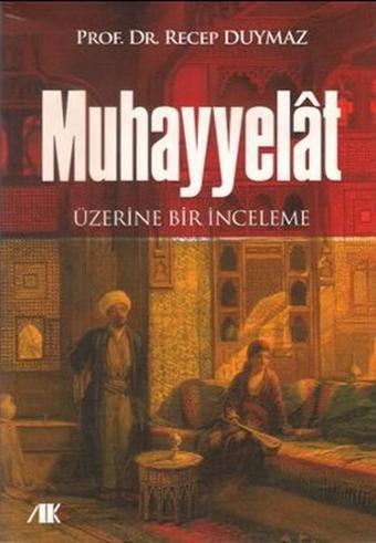 Muhayyelat Üzerine Bir İnceleme - Recep Duymaz - Akademik Kitaplar