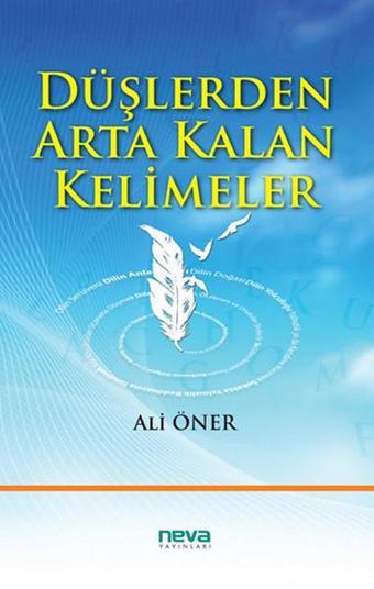 Düşlerden Arta Kalan Kelimeler - Ali Öner - Neva Yayınları