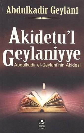 Akidetu'l Geylaniyye - Abdulkadir Geylaninin Akidesi - Abdülkadir Geylani - Mercan Kitap